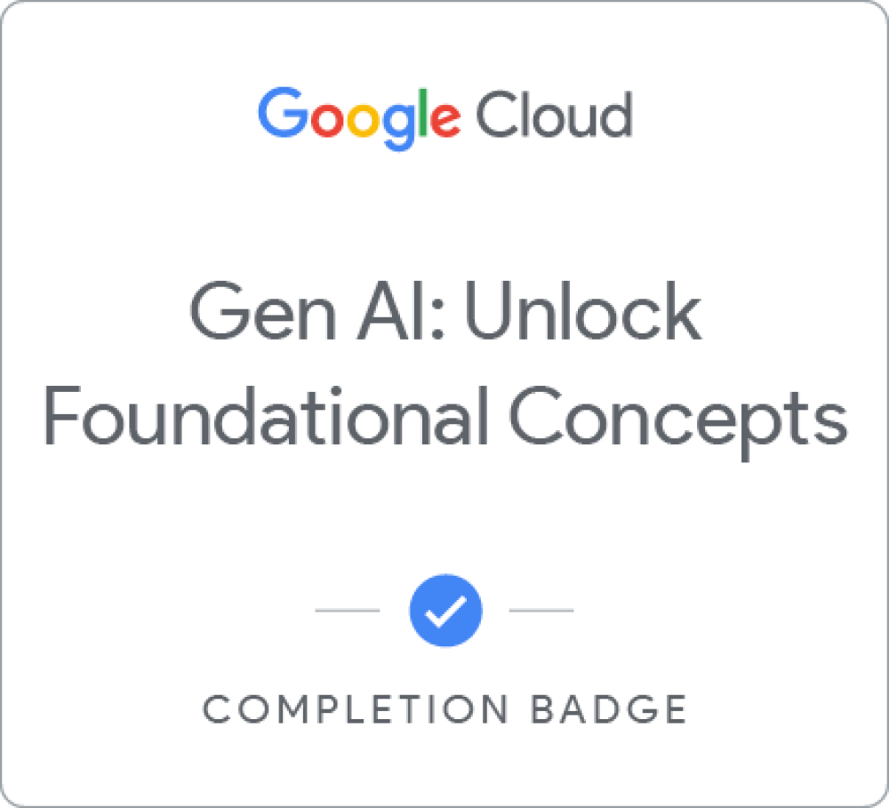 Gen AI: Unlock Foundational Concepts